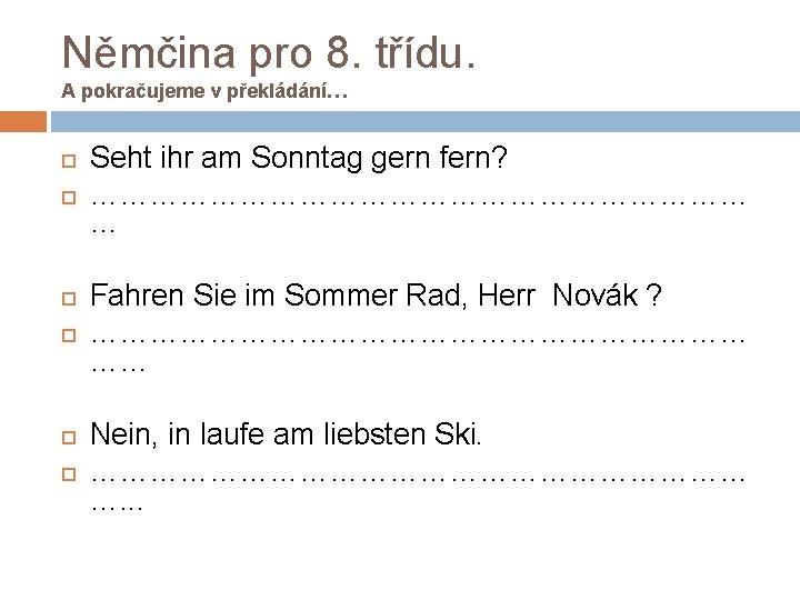 Němčina pro 8. třídu. A pokračujeme v překládání… Seht ihr am Sonntag gern fern?