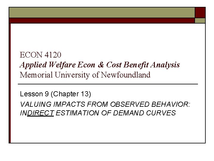 ECON 4120 Applied Welfare Econ & Cost Benefit Analysis Memorial University of Newfoundland Lesson