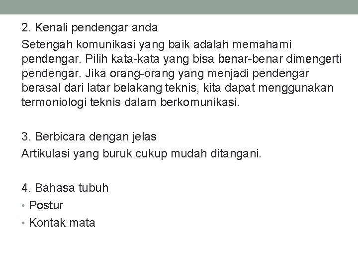 2. Kenali pendengar anda Setengah komunikasi yang baik adalah memahami pendengar. Pilih kata-kata yang