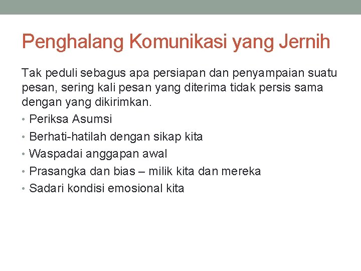 Penghalang Komunikasi yang Jernih Tak peduli sebagus apa persiapan dan penyampaian suatu pesan, sering