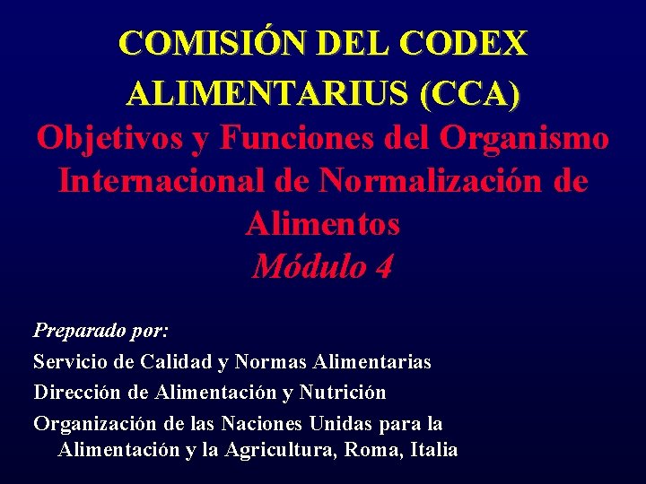 COMISIÓN DEL CODEX ALIMENTARIUS (CCA) Objetivos y Funciones del Organismo Internacional de Normalización de