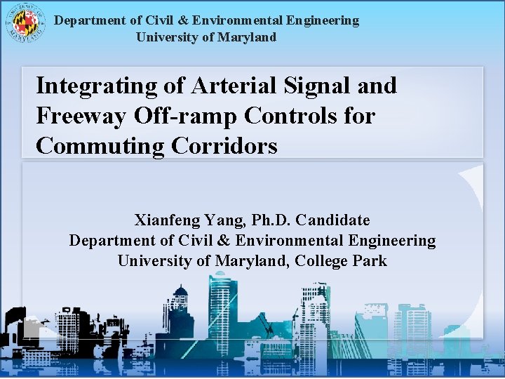 Department of Civil & Environmental Engineering University of Maryland Integrating of Arterial Signal and