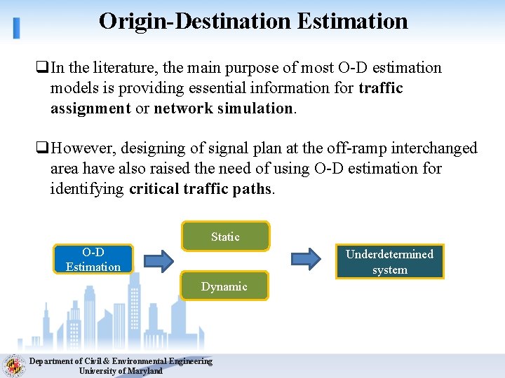 Origin-Destination Estimation q. In the literature, the main purpose of most O-D estimation models