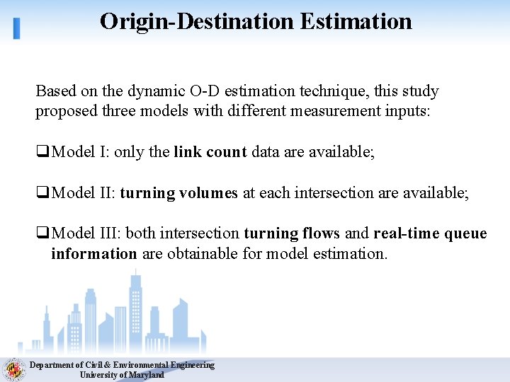 Origin-Destination Estimation Based on the dynamic O-D estimation technique, this study proposed three models