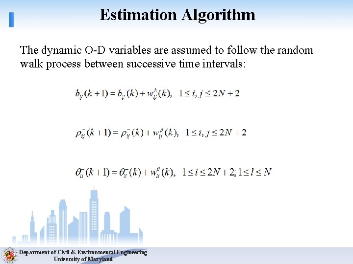 Estimation Algorithm The dynamic O-D variables are assumed to follow the random walk process