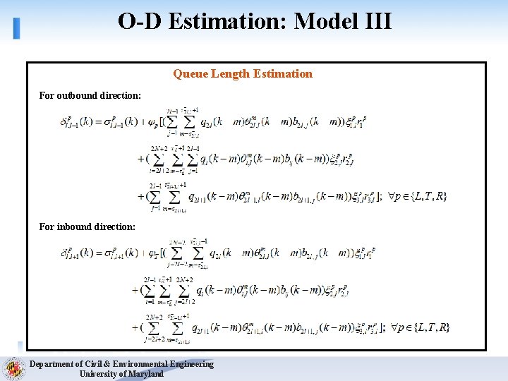 O-D Estimation: Model III Queue Length Estimation For outbound direction: For inbound direction: Department