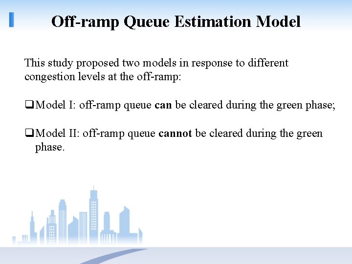 Off-ramp Queue Estimation Model This study proposed two models in response to different congestion