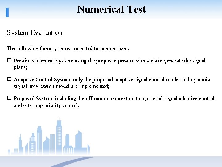 Numerical Test System Evaluation The following three systems are tested for comparison: q Pre-timed