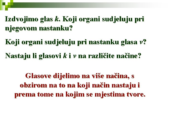 Izdvojimo glas k. Koji organi sudjeluju pri njegovom nastanku? Koji organi sudjeluju pri nastanku