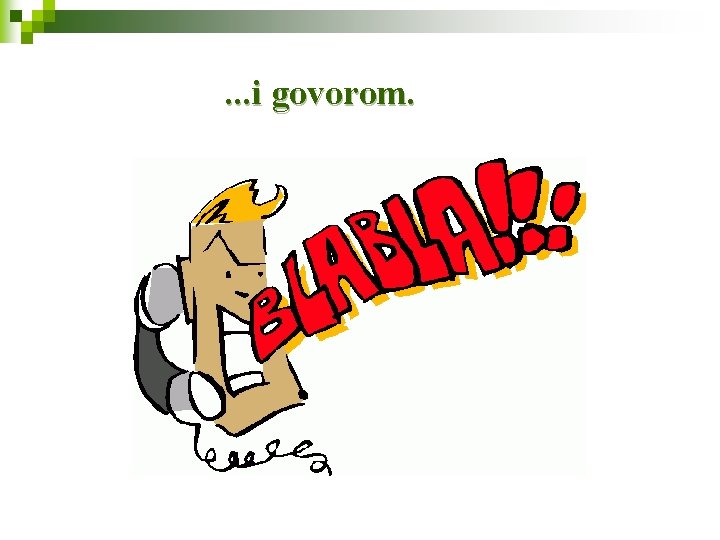 . . . i govorom. 