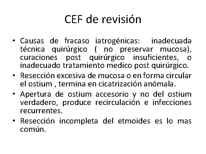 CEF de revisión • Causas de fracaso iatrogénicas: inadecuada técnica quirúrgico ( no preservar CEF de revisión • Causas de fracaso iatrogénicas: inadecuada técnica quirúrgico ( no preservar
