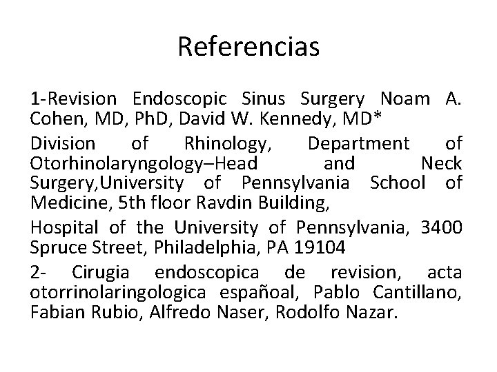 Referencias 1 -Revision Endoscopic Sinus Surgery Noam A. Cohen, MD, Ph. D, David W. Referencias 1 -Revision Endoscopic Sinus Surgery Noam A. Cohen, MD, Ph. D, David W.