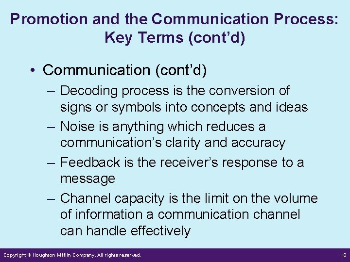 Promotion and the Communication Process: Key Terms (cont’d) • Communication (cont’d) – Decoding process