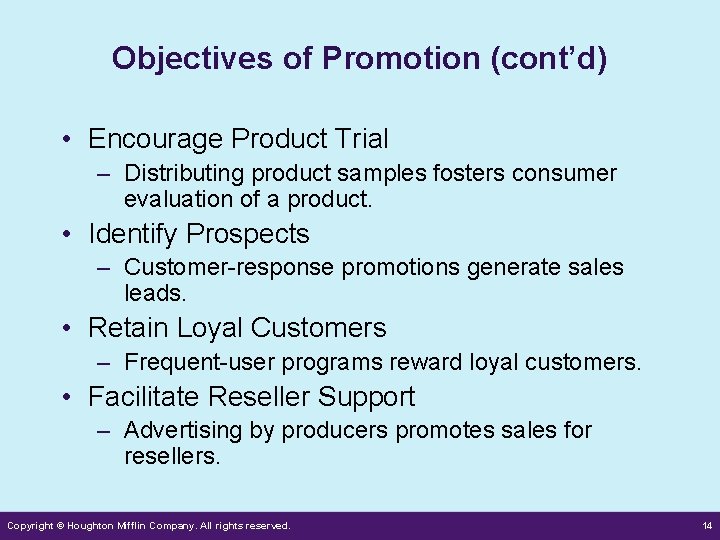 Objectives of Promotion (cont’d) • Encourage Product Trial – Distributing product samples fosters consumer