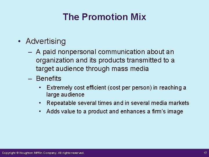 The Promotion Mix • Advertising – A paid nonpersonal communication about an organization and