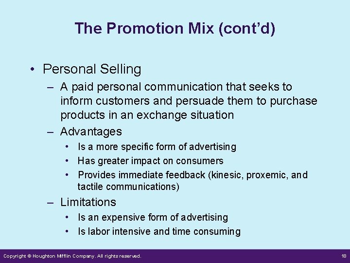 The Promotion Mix (cont’d) • Personal Selling – A paid personal communication that seeks