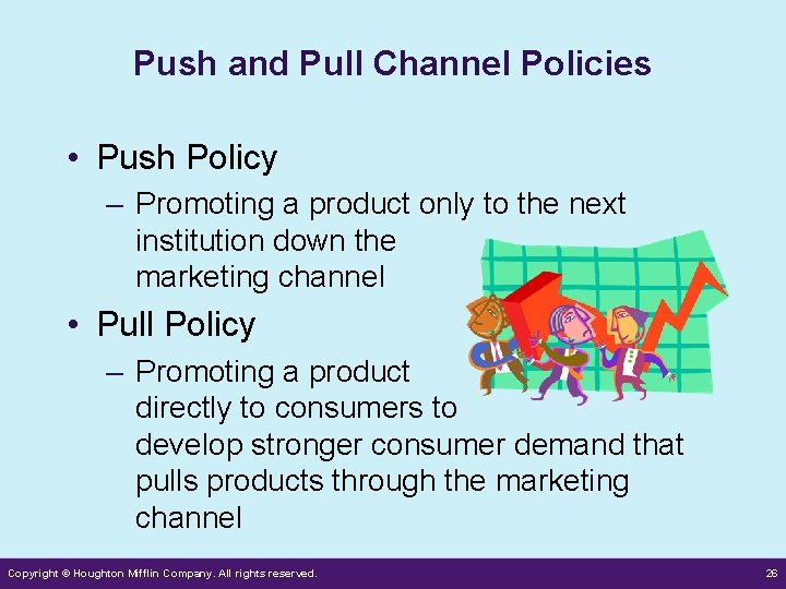 Push and Pull Channel Policies • Push Policy – Promoting a product only to