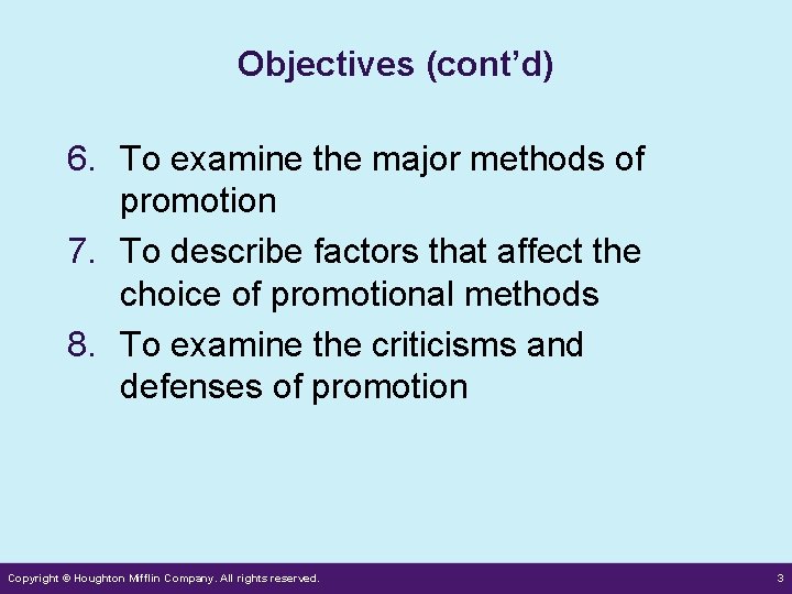Objectives (cont’d) 6. To examine the major methods of promotion 7. To describe factors