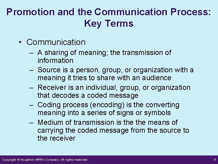 Promotion and the Communication Process: Key Terms • Communication – A sharing of meaning;