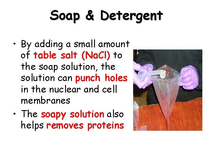 Soap & Detergent • By adding a small amount of table salt (Na. Cl)