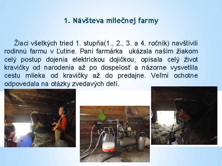 1. Návšteva mliečnej farmy Žiaci všetkých tried 1. stupňa(1. , 2. , 3. a