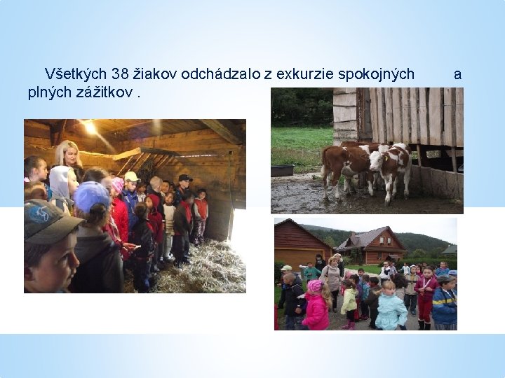Všetkých 38 žiakov odchádzalo z exkurzie spokojných plných zážitkov. a 
