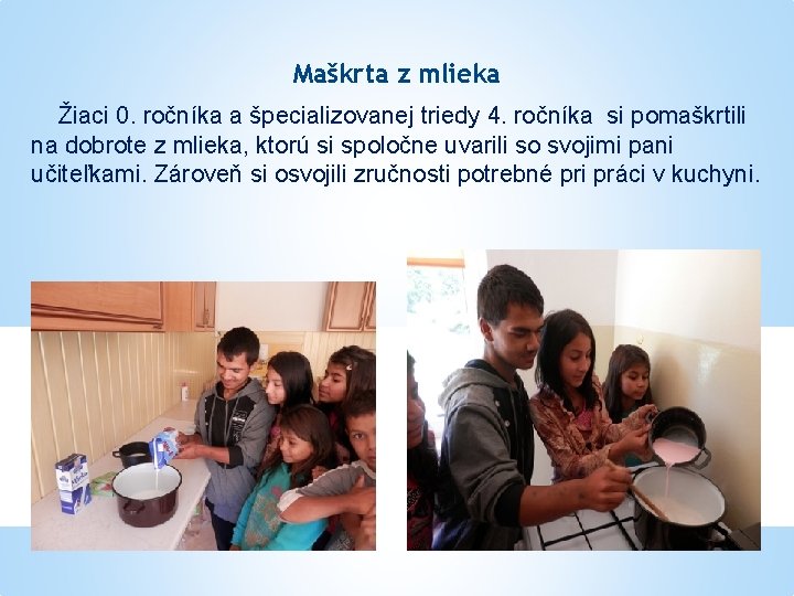 Maškrta z mlieka Žiaci 0. ročníka a špecializovanej triedy 4. ročníka si pomaškrtili na