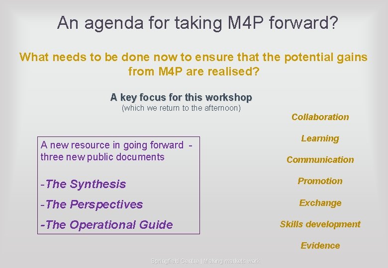 An agenda for taking M 4 P forward? What needs to be done now