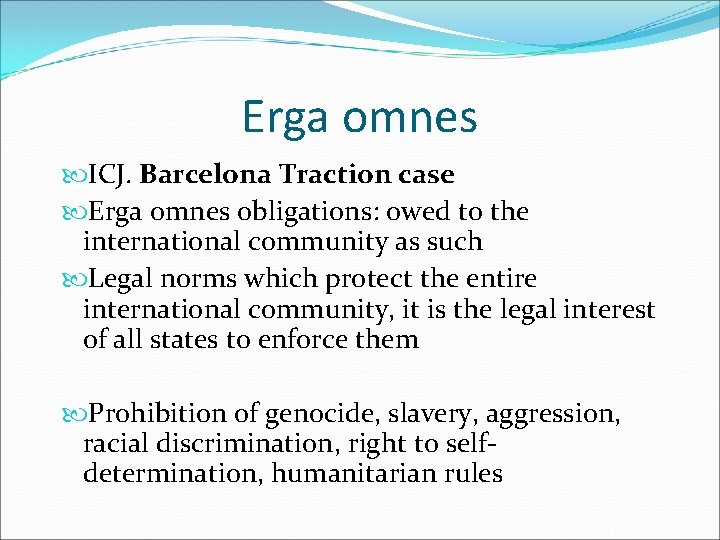 Erga omnes ICJ. Barcelona Traction case Erga omnes obligations: owed to the international community