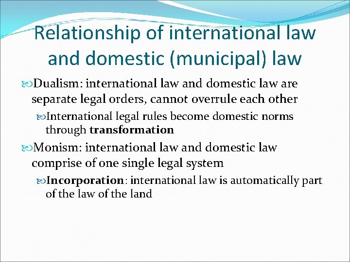 Relationship of international law and domestic (municipal) law Dualism: international law and domestic law