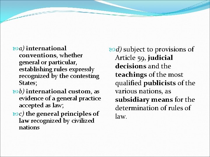  a) international conventions, whether general or particular, establishing rules expressly recognized by the