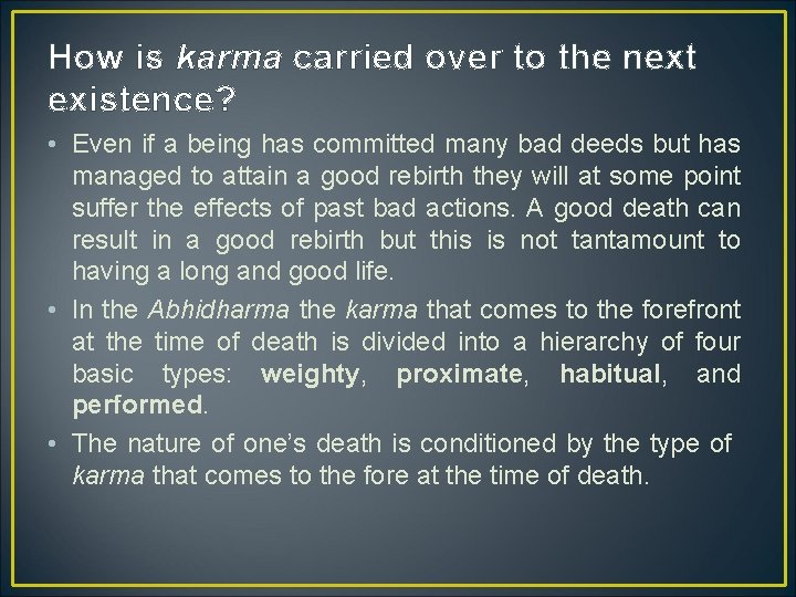 How is karma carried over to the next existence? • Even if a being