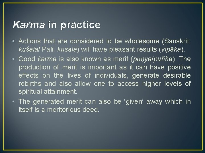 Karma in practice • Actions that are considered to be wholesome (Sanskrit: kuśala/ Pali: