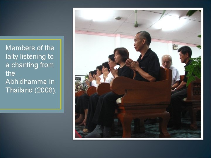 Members of the laity listening to a chanting from the Abhidhamma in Thailand (2008).