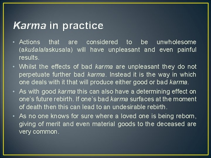 Karma in practice • Actions that are considered to be unwholesome (akuśala/askusala) will have