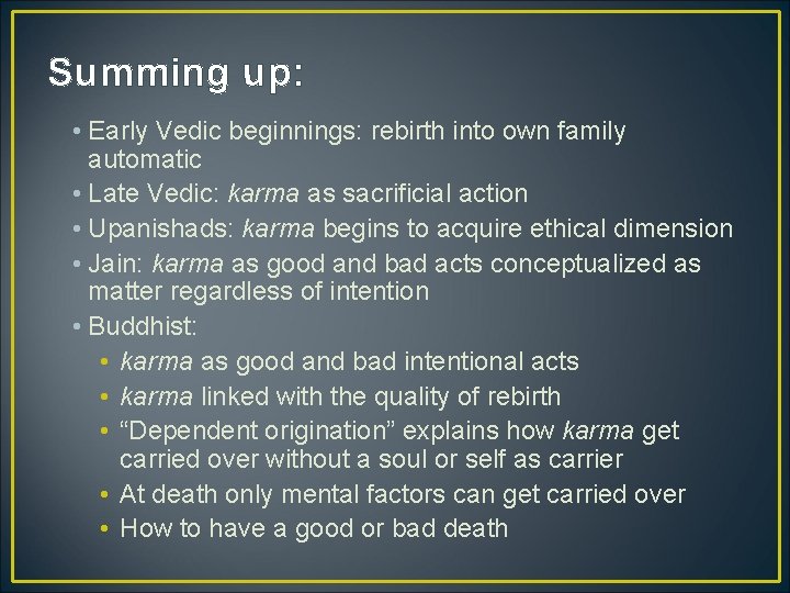 Summing up: • Early Vedic beginnings: rebirth into own family automatic • Late Vedic: