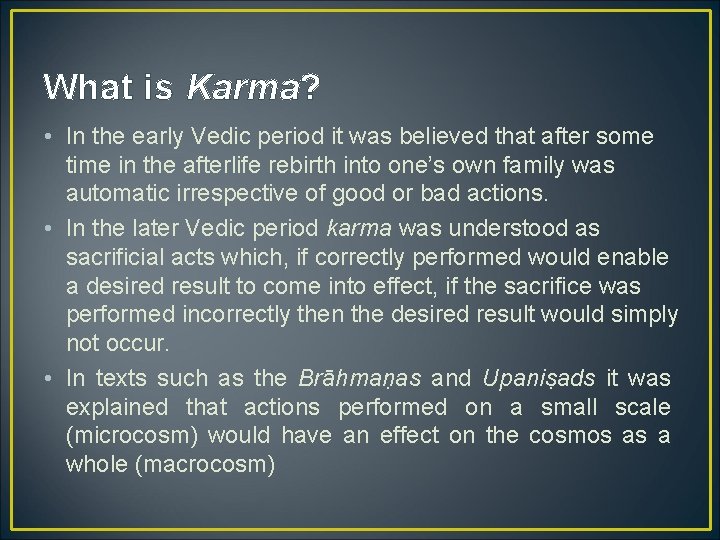 What is Karma? • In the early Vedic period it was believed that after
