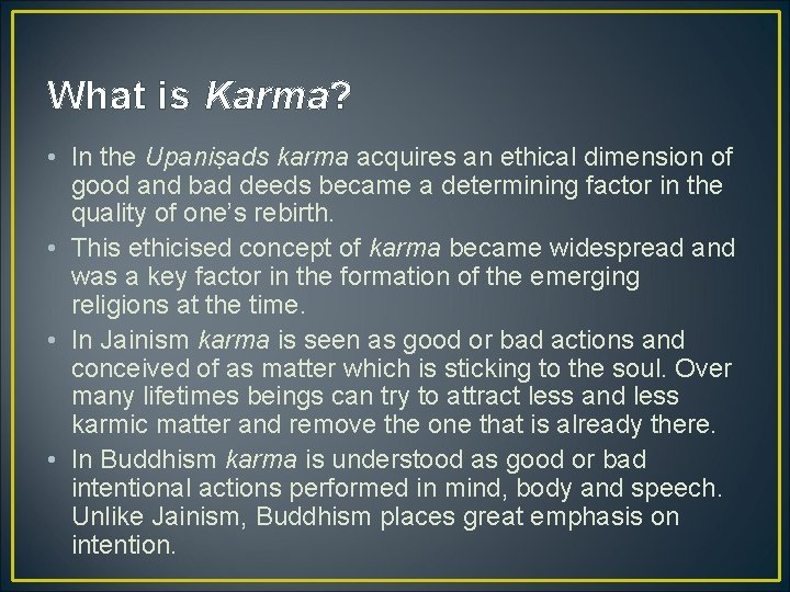 What is Karma? • In the Upaniṣads karma acquires an ethical dimension of good