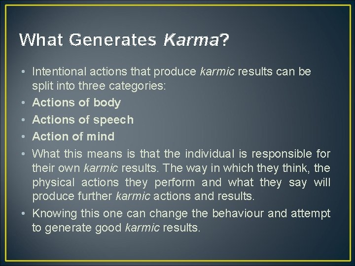 What Generates Karma? • Intentional actions that produce karmic results can be split into