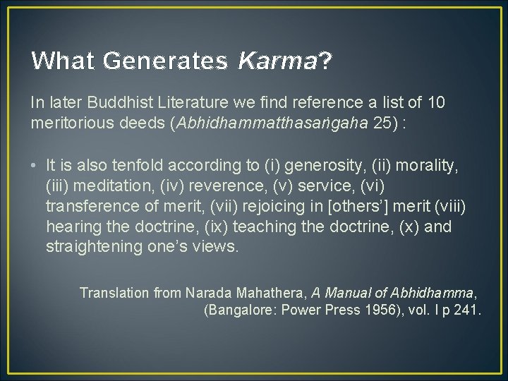 What Generates Karma? In later Buddhist Literature we find reference a list of 10
