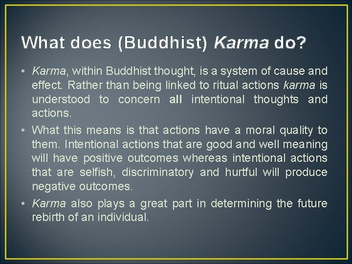 What does (Buddhist) Karma do? • Karma, within Buddhist thought, is a system of