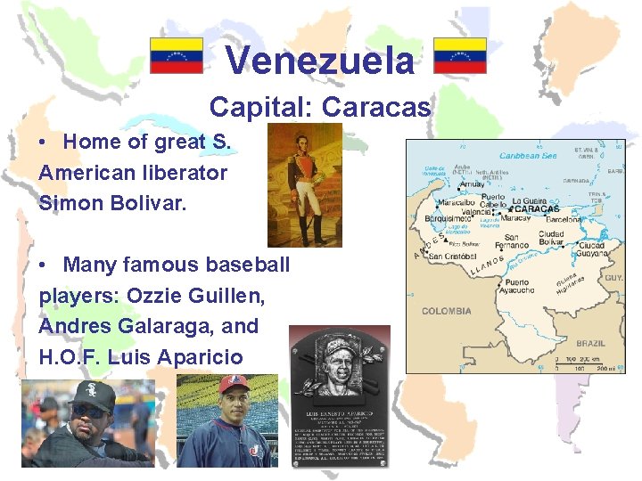 Venezuela Capital: Caracas • Home of great S. American liberator Simon Bolivar. • Many Venezuela Capital: Caracas • Home of great S. American liberator Simon Bolivar. • Many
