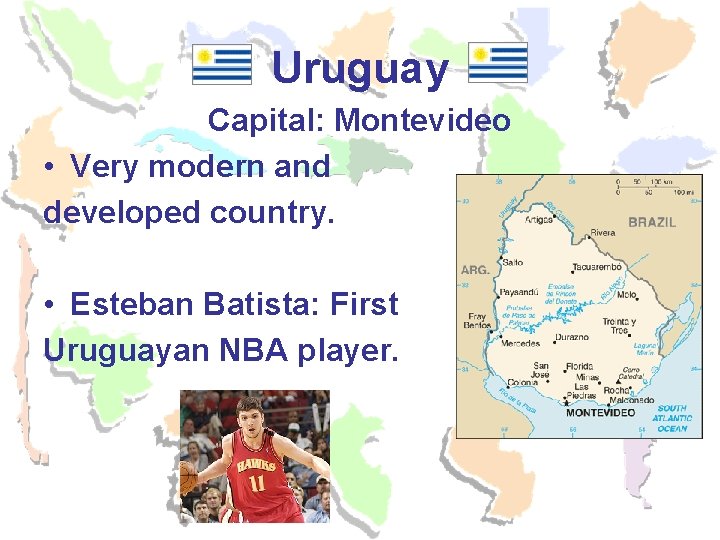 Uruguay Capital: Montevideo • Very modern and developed country. • Esteban Batista: First Uruguayan Uruguay Capital: Montevideo • Very modern and developed country. • Esteban Batista: First Uruguayan