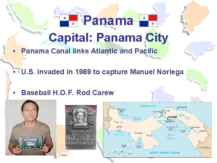 Panama Capital: Panama City • Panama Canal links Atlantic and Pacific • U. S. Panama Capital: Panama City • Panama Canal links Atlantic and Pacific • U. S.