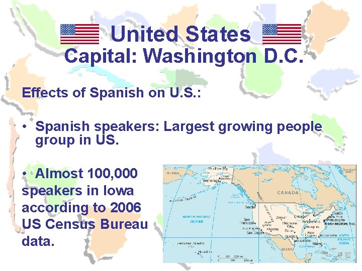 United States Capital: Washington D. C. Effects of Spanish on U. S. : • United States Capital: Washington D. C. Effects of Spanish on U. S. : •