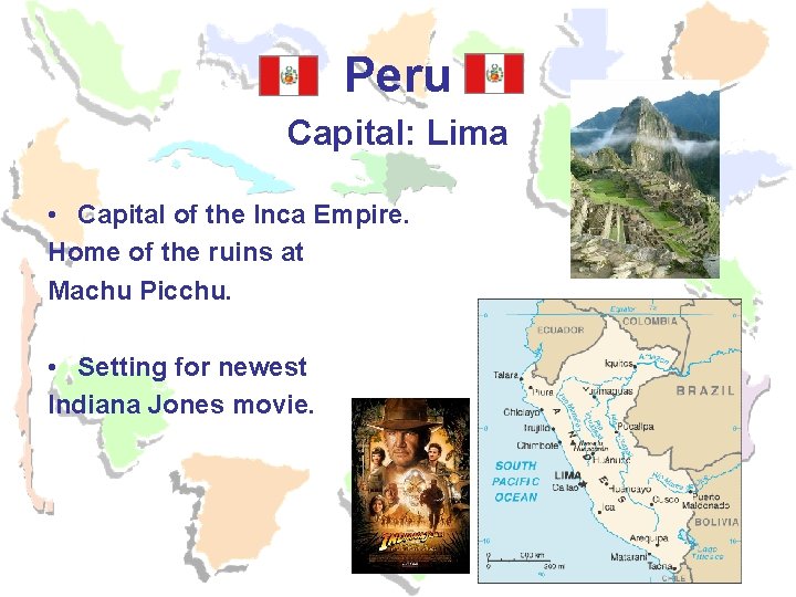 Peru Capital: Lima • Capital of the Inca Empire. Home of the ruins at Peru Capital: Lima • Capital of the Inca Empire. Home of the ruins at