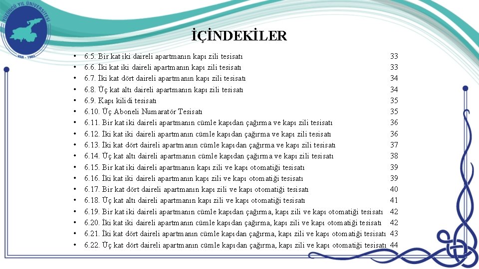 İÇİNDEKİLER • • • • • 6. 5. Bir kat iki daireli apartmanın kapı