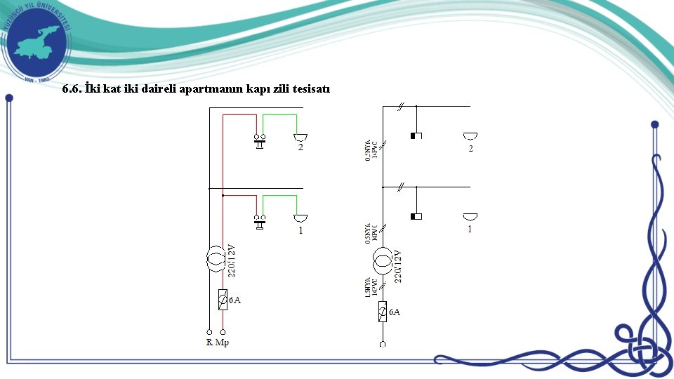 6. 6. İki kat iki daireli apartmanın kapı zili tesisatı 