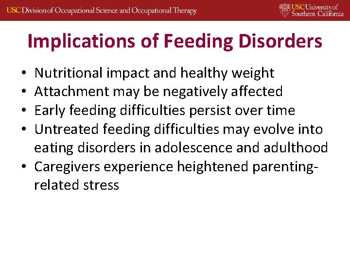 Implications of Feeding Disorders Nutritional impact and healthy weight Attachment may be negatively affected