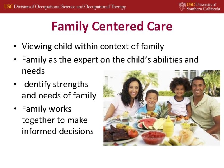 Family Centered Care • Viewing child within context of family • Family as the